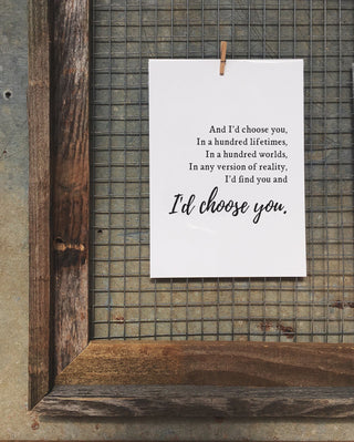 And I'd Choose You Art Print