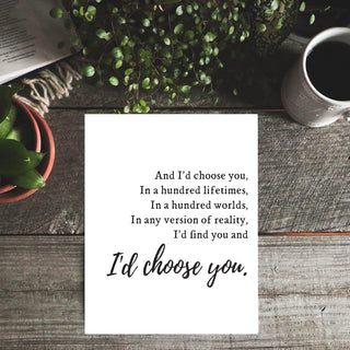 And I'd Choose You Art Print