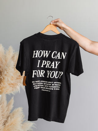 How Can I Pray for You Oversized Tee