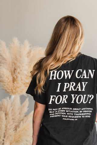 How Can I Pray for You Oversized Tee