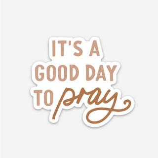 It's a Good Day to Pray Sticker