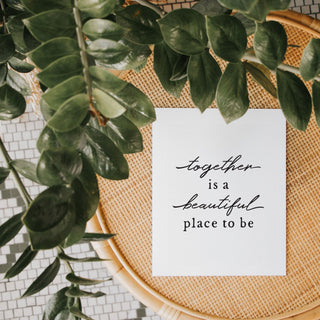 Together is a Beautiful Place to Be Art Print