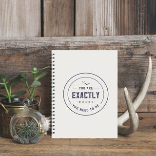 You are Exactly Where You Need to Be Softcover Journal